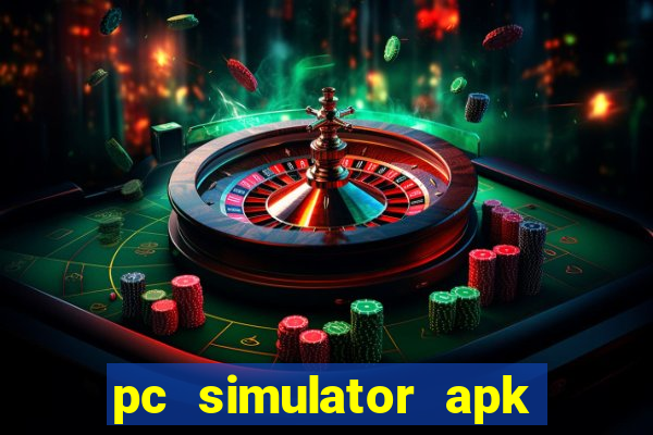 pc simulator apk dinheiro infinito